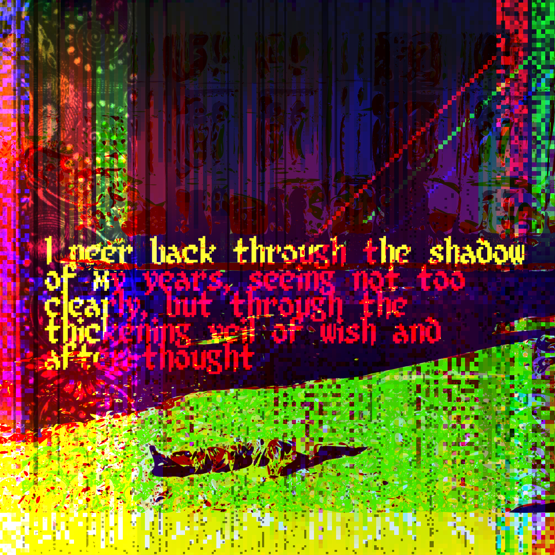 A faceless figure lays on neon green grass outside a large Victorian building with ornate windows rendered in dark red and purple. Intense shadows are cast by an unseen structure. An illustration of a rat and other ornaments climb the right side of the frame. Red, green, and blue pixel noise intersects the image across the horizontal center and vertically on either side, with single-pixel lines crossing diagonally from the top right. In the centre, the text 'I peer back through the shadow of my years, seeing not too clearly, but through the thickening veil of wish and after-thought'